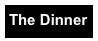 The Dinner